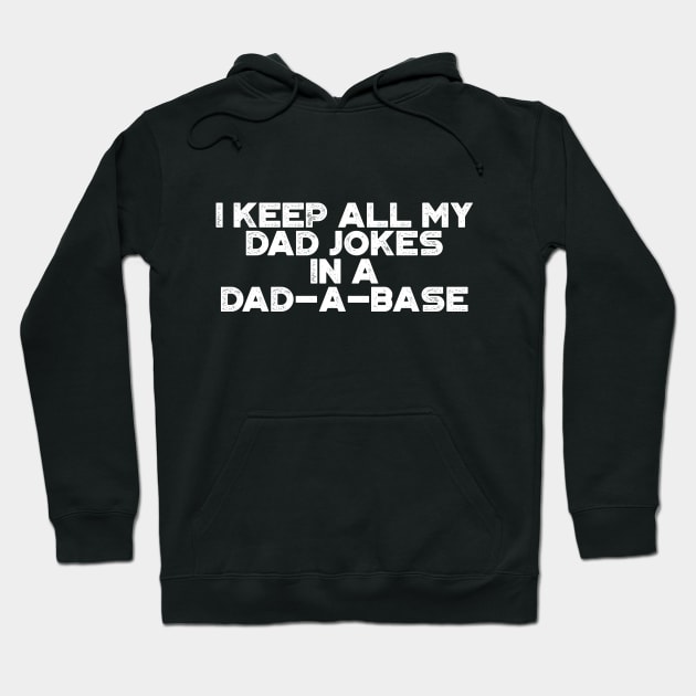 I Keep All My Dad Jokes In A Dad-a-base Funny Vintage Retro (White) Hoodie by truffela